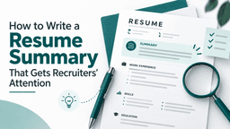 How to Write a Resume Summary That Gets Recruiters' Attention